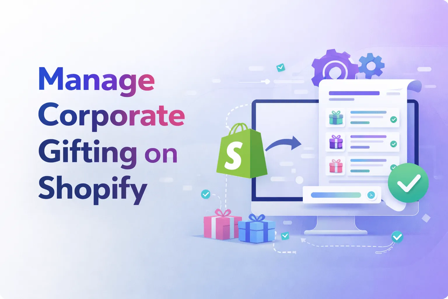 how-to-manage-corporate-gifting-on-shopify-(large-orders-&-custom-messages)