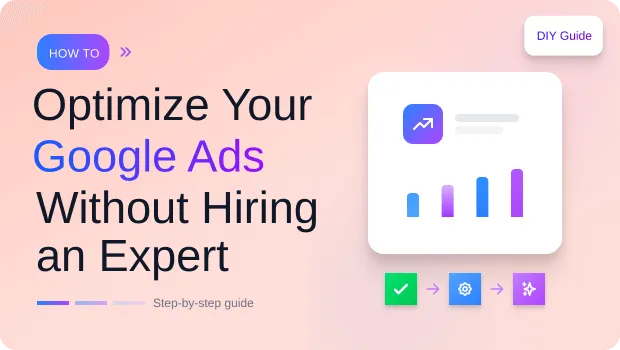 how-to-optimize-your-google-ads-without-hiring-an-expert