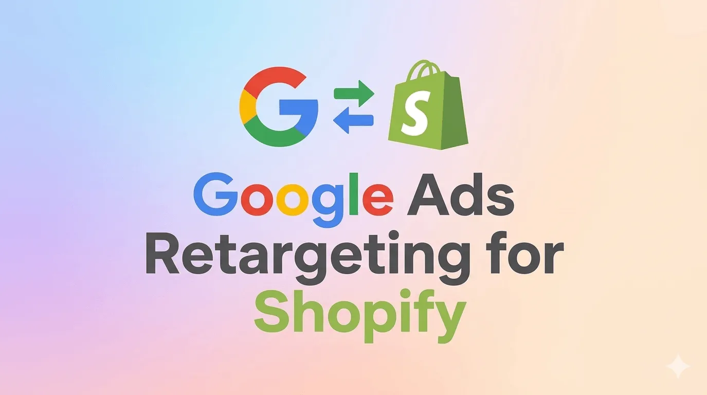 google-ads-retargeting-for-shopify-from-setup-to-roas-wins