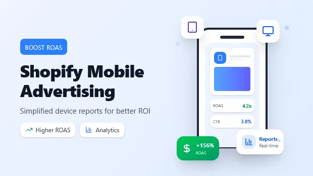 shopify-mobile-advertising-boost-roas-with-simplified-device-reports